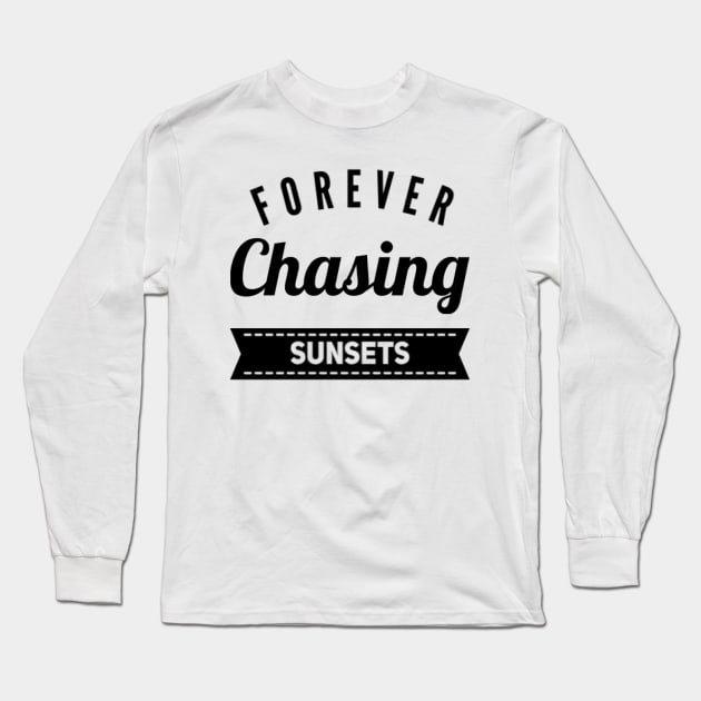 Forever chasing sunsets Life is better in summer Hello Summer Cute Summer Typography Long Sleeve T-Shirt by BoogieCreates